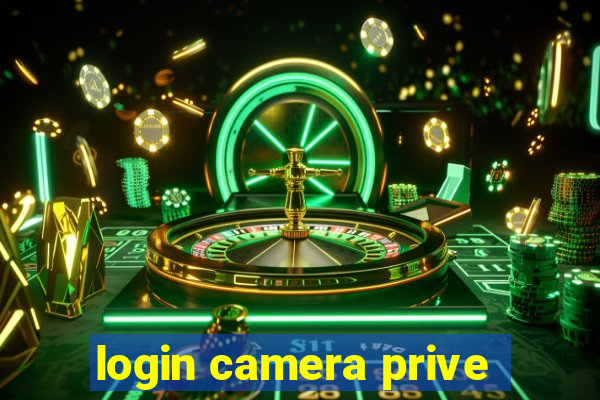 login camera prive